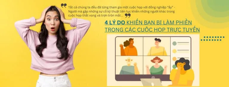 4 lý do khiến bạn bị làm phiền trong các cuộc họp trực tuyến