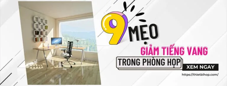 9 mẹo giảm âm thanh bị vọng lại trong phòng họp