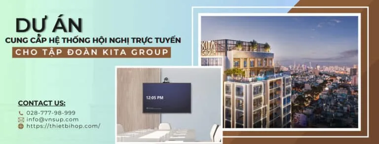 dự án cung cấp hệ thống hội nghị trực tuyến cho tập đoàn kita