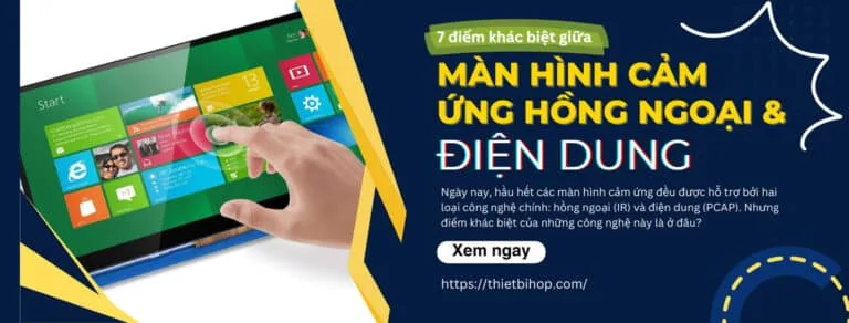7 điểm khác biệt giữa màn hình cảm ứng hồng ngoại và điện dung