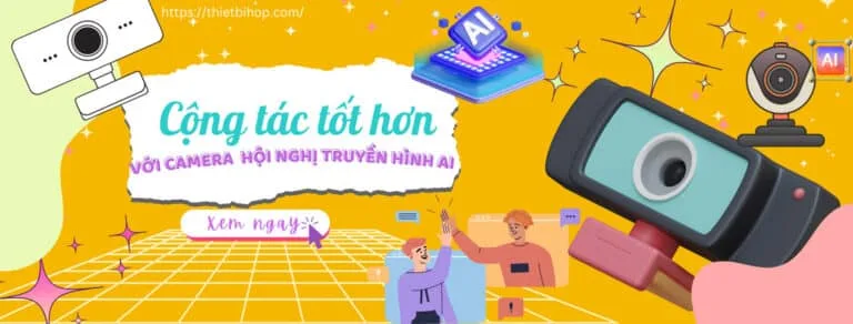 camera hội nghị truyền hình ai giúp cộng tác tốt hơn