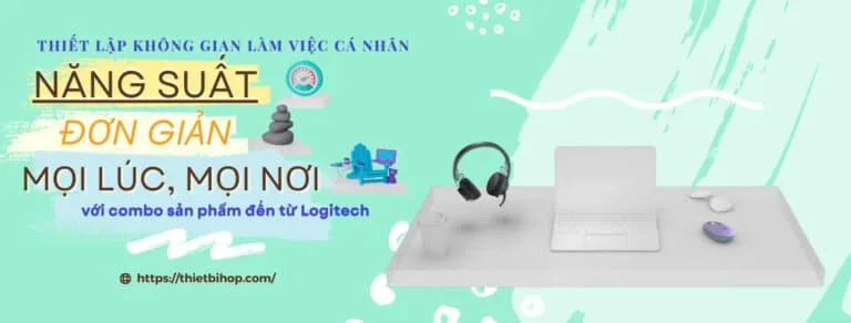 thiết lập không gian làm việc cá nhân năng suất, đơn giản, mọi lúc mọi nơi từ sản phẩm logitech