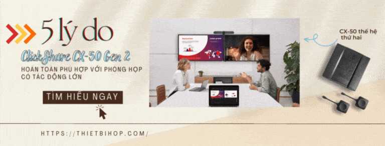5 lý do nên lựa chọn clickshare cx-50 gen 2