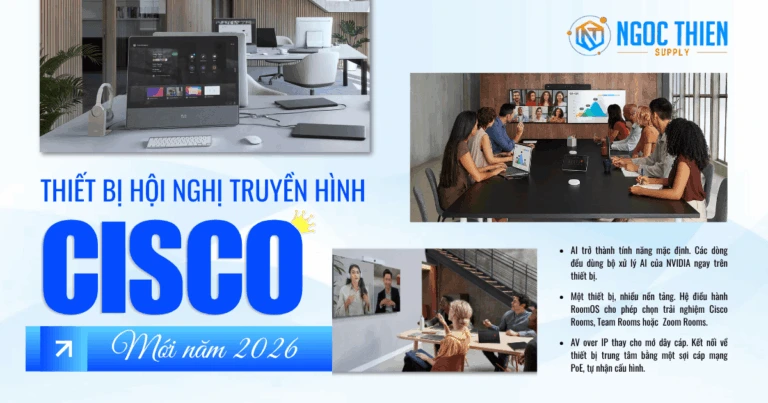 Thiết bị hội nghị truyền hình Cisco mới năm 2026