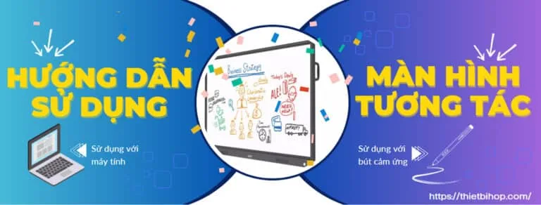 hướng dẫn sử dụng màn hình tương tác thông minh hiệu quả