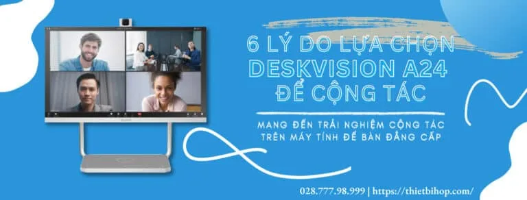 lý do lựa chọn yealink deskvision 24