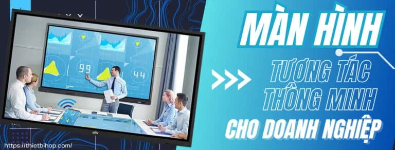 tìm hiểu về màn hình tương tác thông minh cho doanh nghiệp