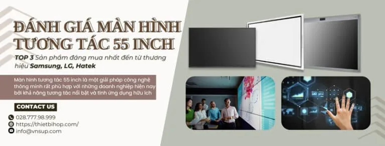 đánh giá màn hình tương tác 55 inch