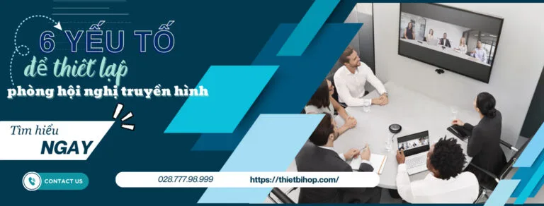 6 điều cần để thiết lập phòng hội nghị truyền hình