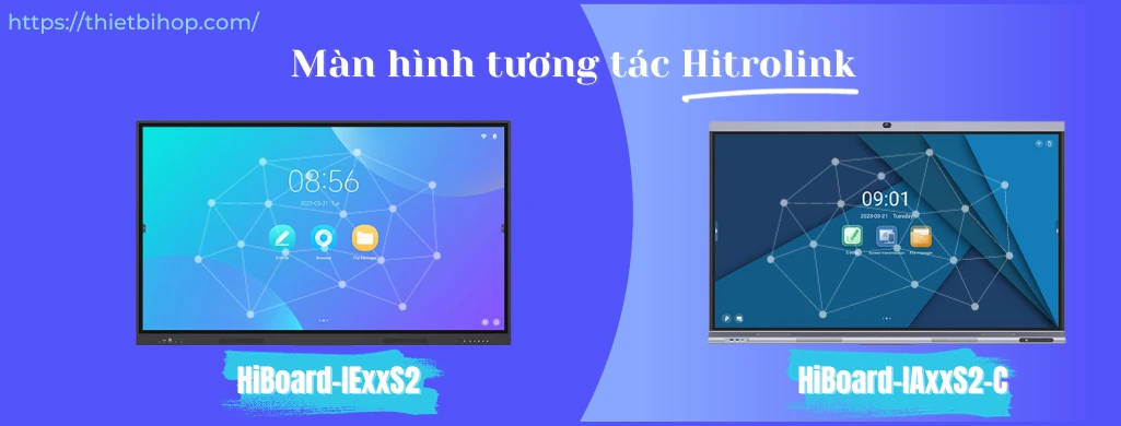 2 dòng sản phẩm màn hình tương tác Hitrolink