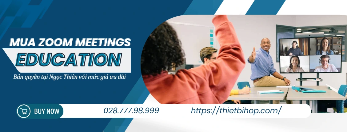 Ngọc Thiên hân hạnh là đơn vị cung cấp Zoom Meetings Education bản quyền tại Việt Nam