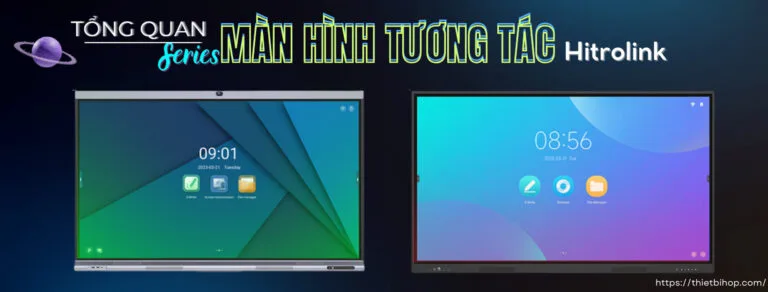 tổng quan về màn hình tương tác thông minh hitrolink
