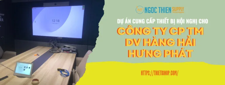 dự án cung cấp thiết bị hội nghị cho công ty cp tm dv hàng hải hưng phát