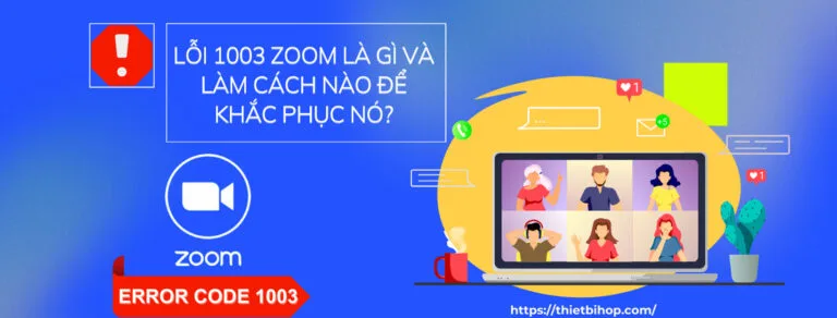 lỗi 1003 zoom và cách khắc phục