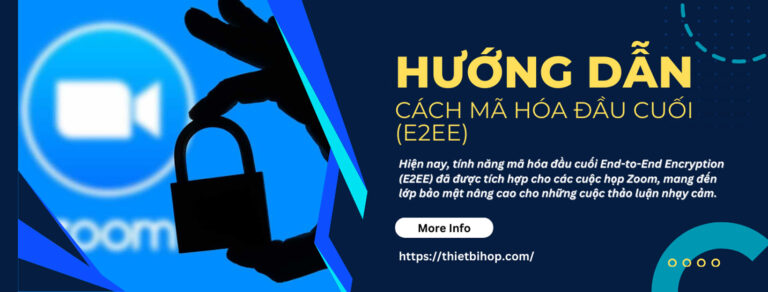 hướng dẫn cách mã hóa đầu cuối (e2ee) trên cuộc họp zoom
