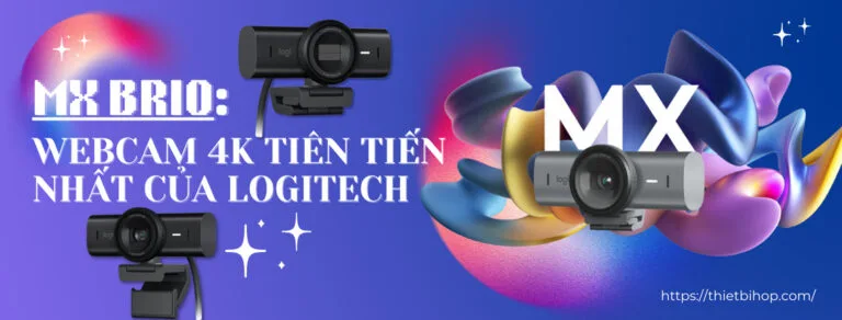 mx brio: webcam 4k tiên tiến nhất của logitech