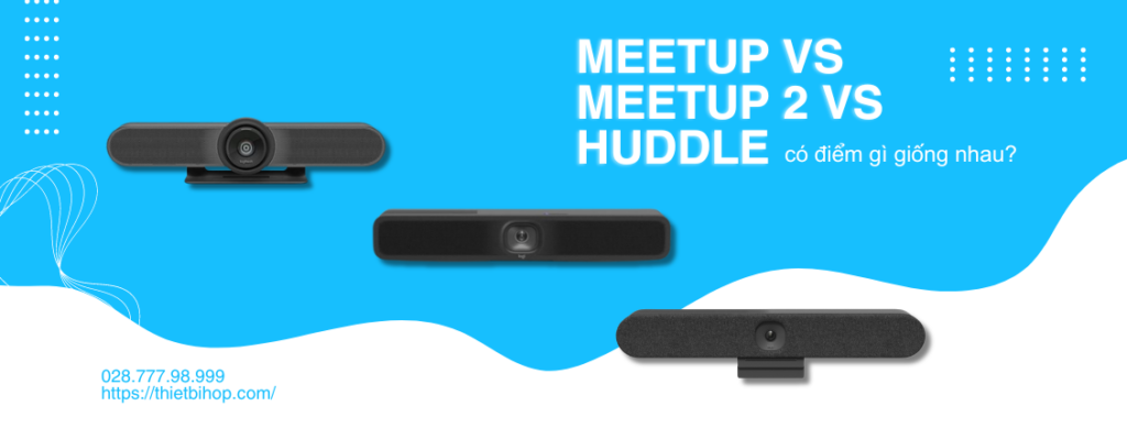 meetup vs meetup 2 vs huddle có điểm gì giống nhau