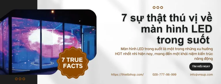 7 sự thật thú vị màn hình led trong suốt