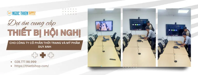 dự án cung cấp thiết bị hội nghị cho công ty cổ phần thời trang và mỹ phẩm duy anh