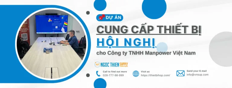 dự án cung cấp thiết bị hội nghị cho công ty tnhh manpower việt nam