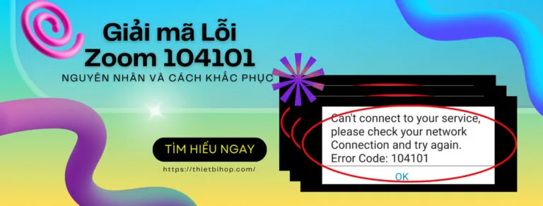 lỗi zoom 104101 nguyên nhân và cách khắc phục