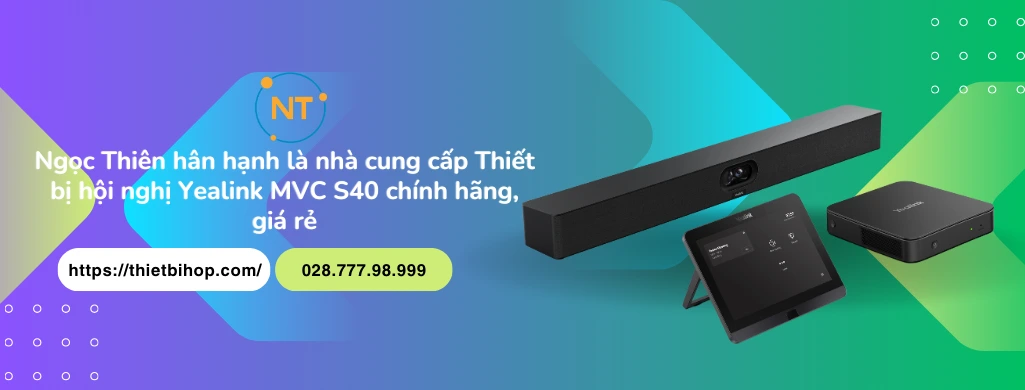 Ngọc Thiên cung cấp Yealink MVC S40 chính hãng giá rẻ