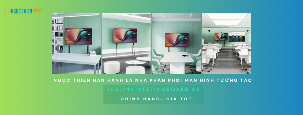 Ngọc Thiên hân hạnh là nhà cung cấp sản phẩm Yealink MeetingBoard 65 chính hãng