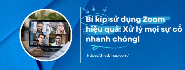 sự cố zoom thường gặp và các xử lý