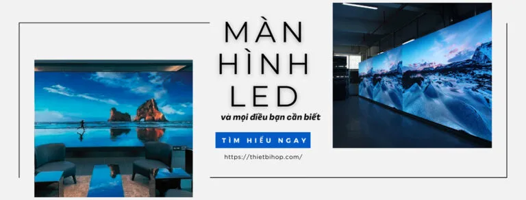 tổng quan về màn hình led