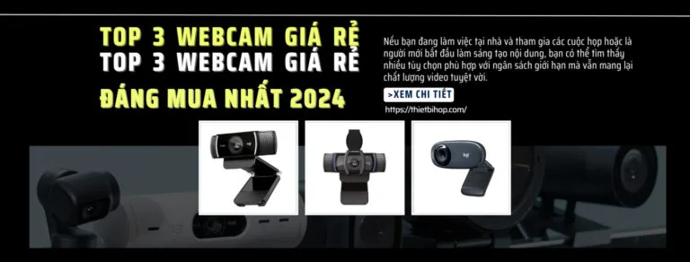 top 3 webcam giá rẻ đáng mua nhất