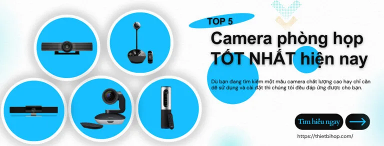 top 5 camera phòng họp tốt nhất hiện nay