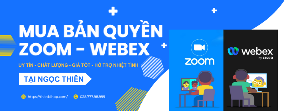 ngọc thiên là địa chỉ uy tín để mua Zoom và Webex bản quyền