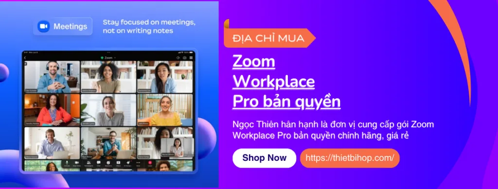 ngọc thiên là đơn vị cung cấp zoom workplace pro chính hãng