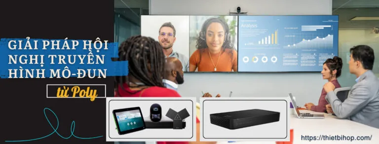 giải pháp hội nghị truyền hình mô-đun từ poly