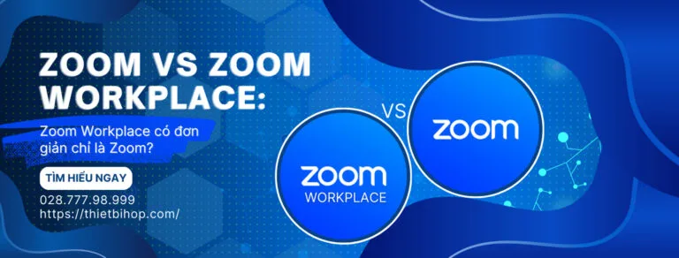 zoom vs zoom workplace có giống nhau hay không