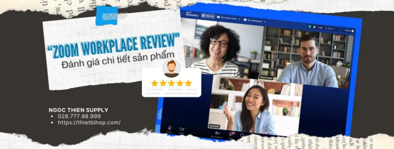 đánh giá chi tiết sản phẩm zoom workplace review