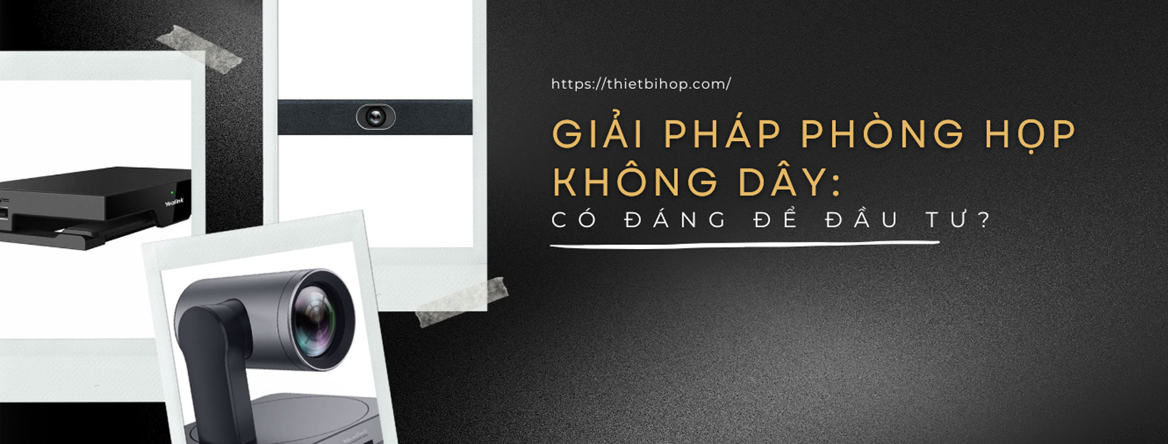 giải pháp phòng họp không dây có đáng đầu tư