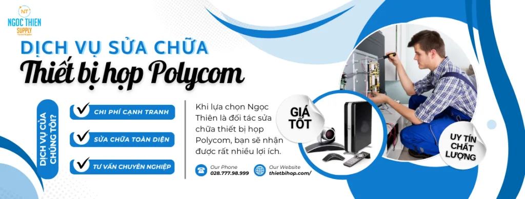 ngọc thiên cung cấp dịch vụ sửa chữa thiết bị họp polycom uy tín chất lượng