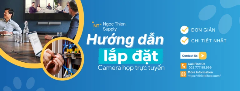 hướng dẫn lắp đặt camera họp trực tuyến chi tiết nhất