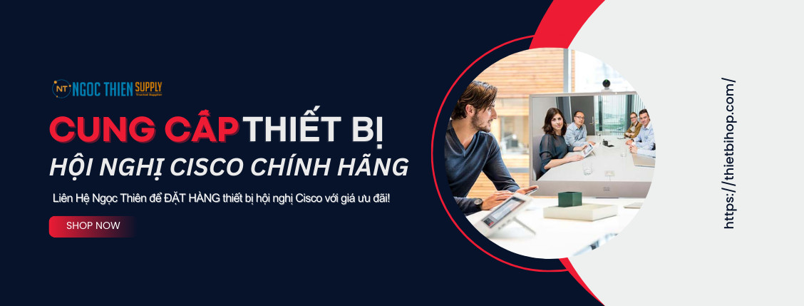 mua thiết bị hội nghị cisco chính hãng tại ngọc thiên