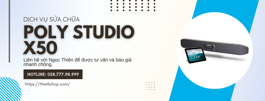 sửa chữa thiết bị họp poly studio x50 uy tín