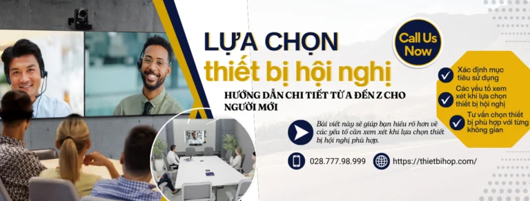 lựa chọn thiết bị hội nghị phù hợp với người mới