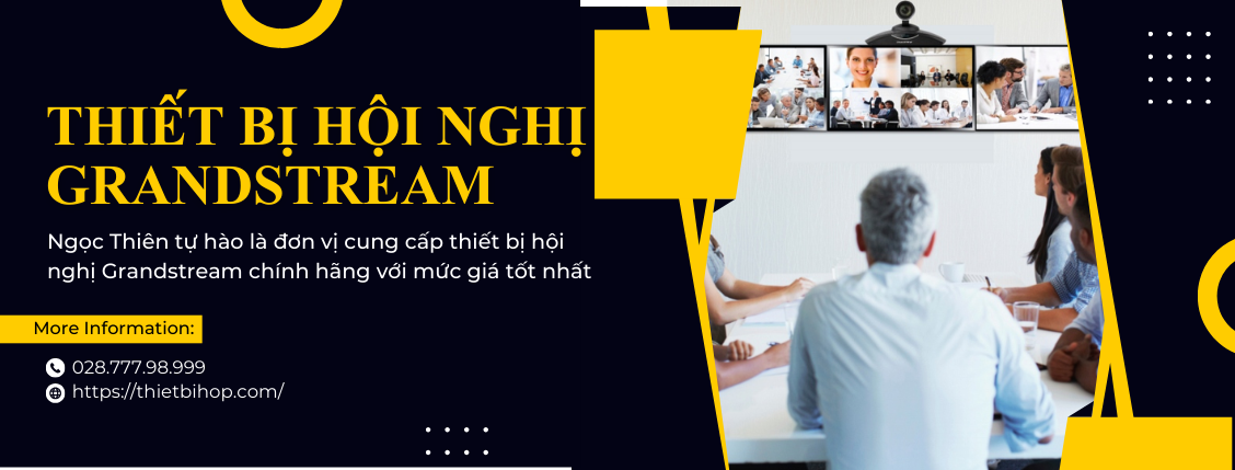 thiết bị hội nghị grandstream chính hãng tại ngọc thiên