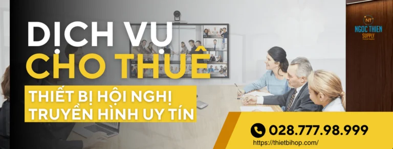 vì sao nên lựa chọn dịch vụ cho thuê thiết bị hội nghị truyền hình uy tín