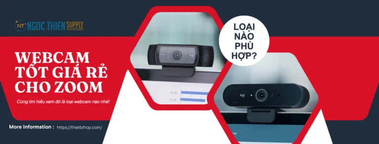 webcam tốt giá rẻ cho zoom phù hợp với bạn