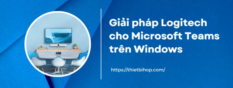 giải pháp logitech cho microsoft teams trên windows