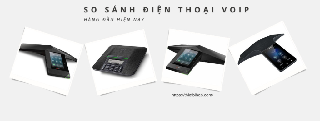 đâu là sự khác biệt giữa các dòng điện thoại hội nghị hàng đầu hiện nay