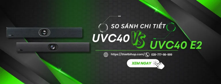 so sánh chi tiết yealink uvc40 và uvc40 e2