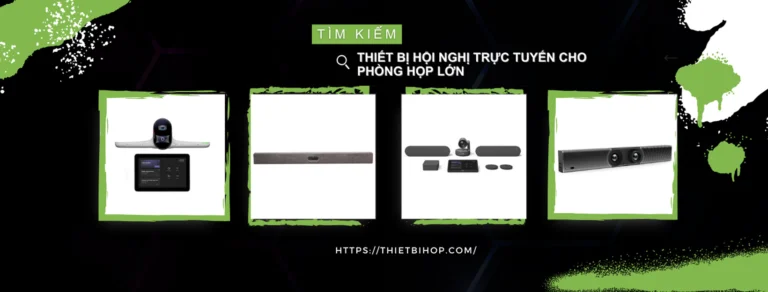 thiết bị hội nghị trực tuyến cho phòng họp lớn