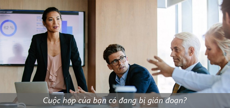 thiết bị hội nghị truyền hình lỗi thời có đang làm cuộc họp của bạn gián đoạn